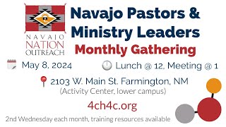 Navajo Pastors & Ministry Leaders Gathering  Wednesday, May 8th @ 1:00 pm MDT