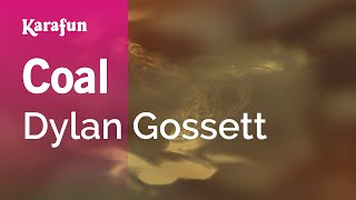 Coal - Dylan Gossett | Karaoke Version | KaraFun