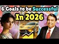 Want Success in 2026? These 6 Goals Will Change Your Life