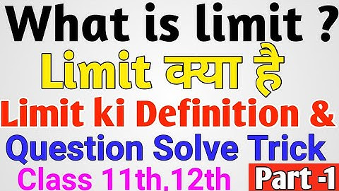 What is limit ? for class 11th,12th. limit ki definition. limit questions class 11th. limit kya hai.
