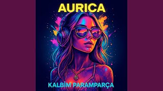 Kalbim Paramparça - Aurica