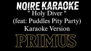 Primus - Holy Diver (feat:Puddles Pity Party) - (Karaoke Version) | [NoireKaraoke]