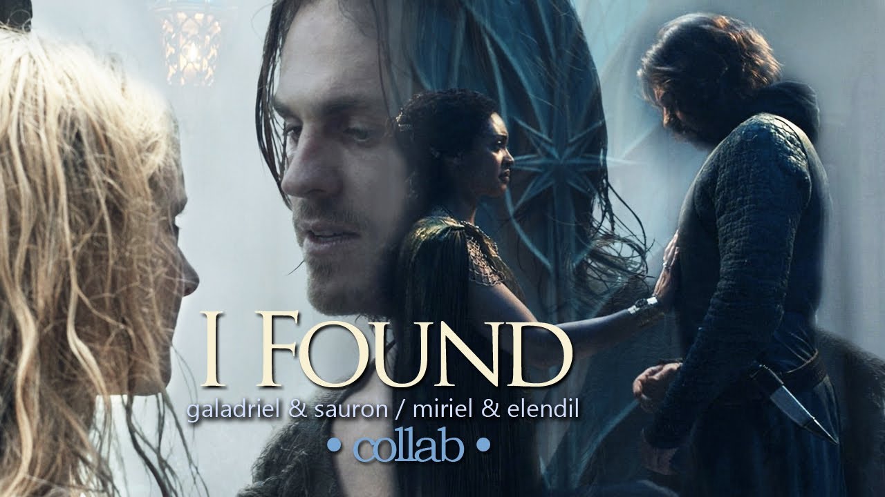 sauron & galadriel / miriel & elendil | I FOUND