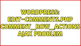 Wordpress: edit-comments.php comment_row_actions ajax problem