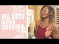 Sea Moss Super Smoothie | Koya Webb