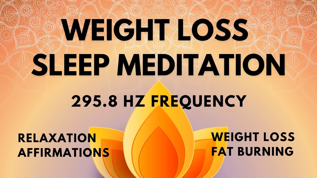 Weight Loss Meditation Sleep Music 295.8 Hz Lose Weight Fast While