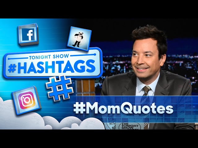 Hashtags: #MomQuotes | The Tonight Show Starring Jimmy Fallon class=