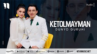Dunyo guruhi - Ketolmayman (audio 2022)