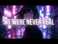 💔 WE WERE NEVER REAL ✨ Sped Up Nightcore 2026 (Emotional Anime Vibes)