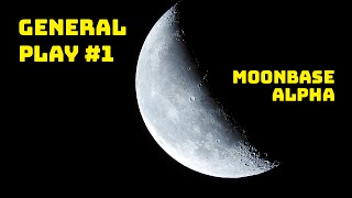 GENERAL PLAY : MOON BASE ALPHA