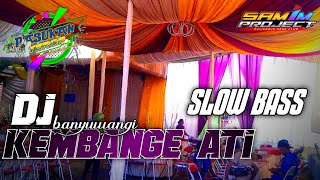 DJ KEMBANGE ATI|| SLOW BASS || BY SAMIM PROJECT
