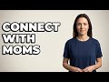 How To Use Online Tools To Find Mom Connections?