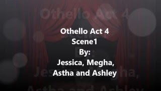 Othello  - Jess, Megha, Astha, Ashley