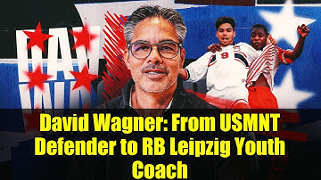David Wagner: From USMNT Defender to RB Leipzig Youth Coach | Inspired by Jurgen Klopp