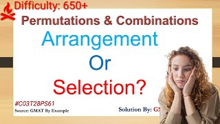 Celebrity GMAT P&C - Arrangement or Selection? Can you spot? 2 confusing permutations combinations examples Net Worth