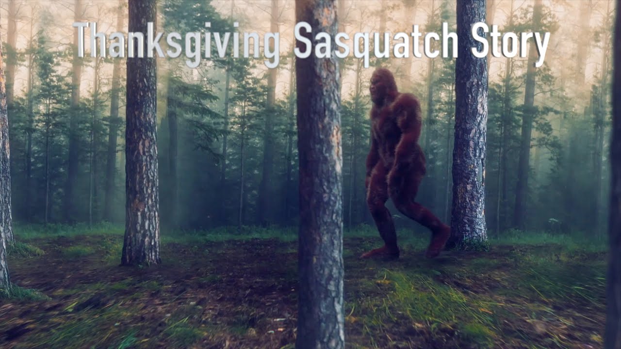 A Thanksgiving Sasquatch Story - YouTube