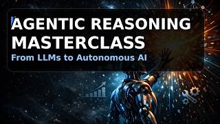 Agentic Reasoning Masterclass: From LLMs to Autonomous AI screenshot 2