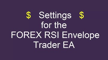 Learn how the EA settings for the Forex RSI Envelope Trader Expert Advisor work to create good gains