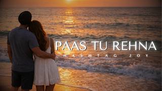 Paas Tu Rehna - Hashtag Joy (Official Lyrical Video) screenshot 3