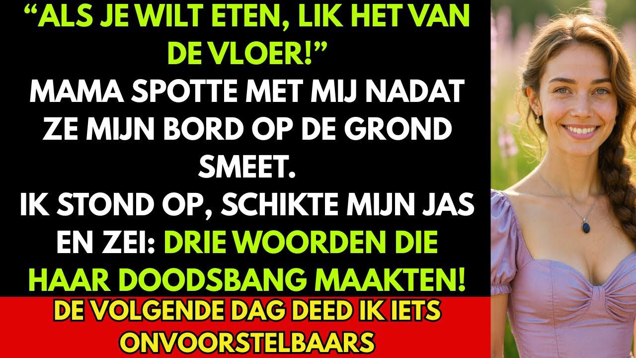 “Mama sloeg mijn bord om en zei: ‘Lik het van de vloer!’ – Mijn antwoord liet haar beven”