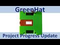 GreenHat Project Update (Video#58)