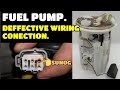 FUEL PUMP // DEFFECTIVE WIRING CONNECTION.