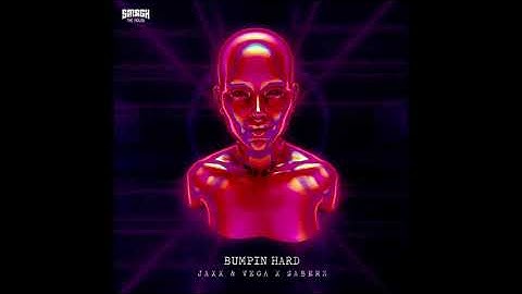 Jaxx & Vega x SaberZ - Bumpin Hard (Extended Mix)