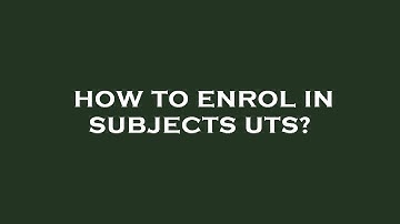 How to enrol in subjects uts?