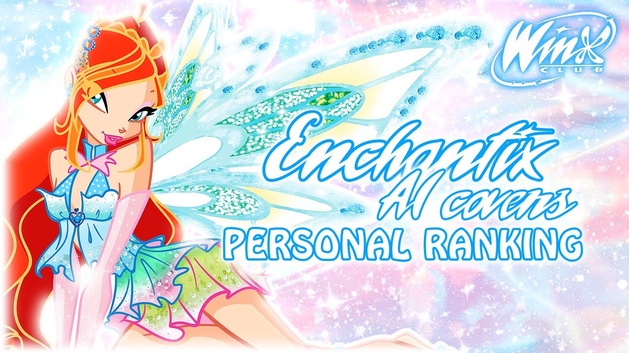 Winx Club: Enchantix //AI COVERS//Multilanguage - Personal Ranking (30 versions) 