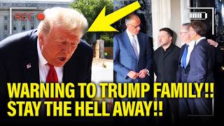 FURIOUS World Leaders ISSUE DIRE WARNING to Trump’s ENTIRE FAMILY!