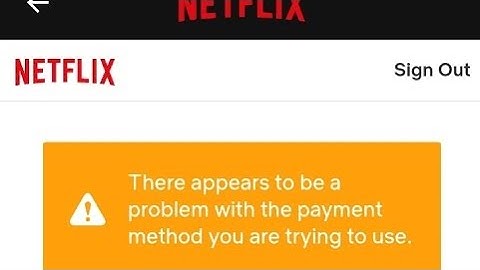 Fix Netflix there appears to be a problem with the payment method you are trying to use problem
