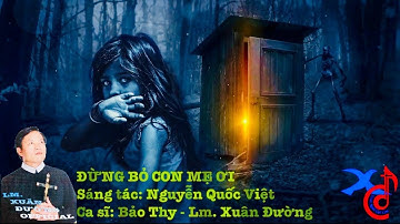 Đừng Bỏ Con Mẹ Ơi -  Bảo Thy & Lm. Xuân Đường