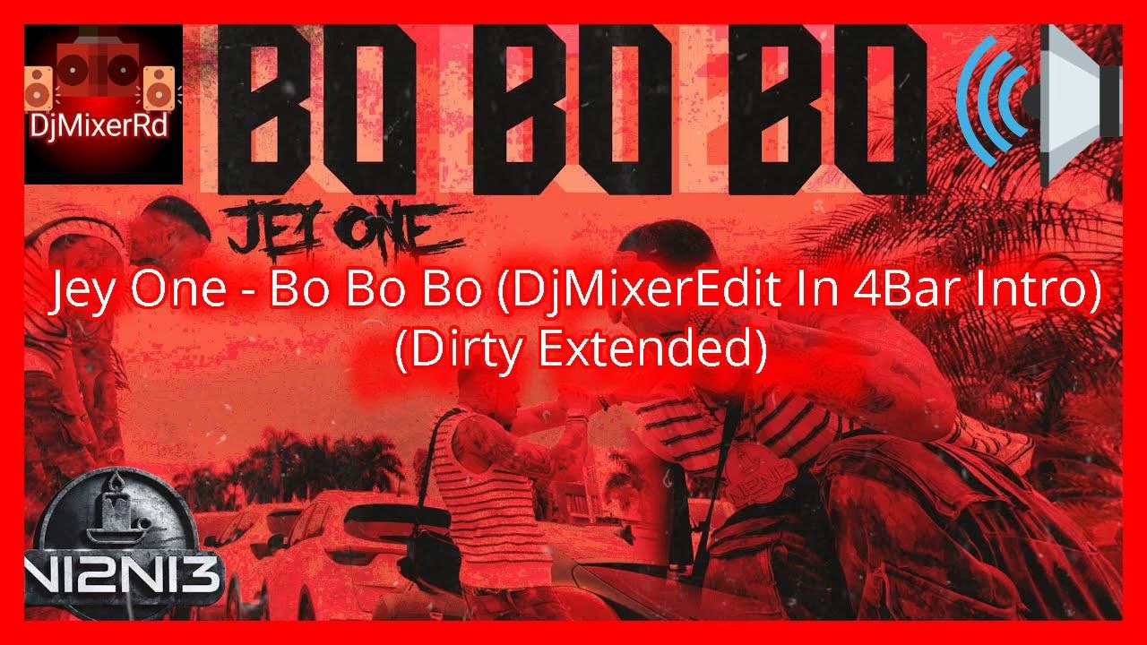 Jey One - Bo Bo Bo (DjMixerEdit In 4Bar Intro) (Dirty Extended)