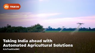 Taking India Ahead with Automated Agricultural Solutions #JioTrue5GatIMC