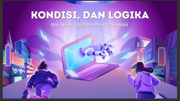 #003 KONSEP BOOLENAN, KONDISI, OPERATOR LOGIKA, DAN FLOWCHART