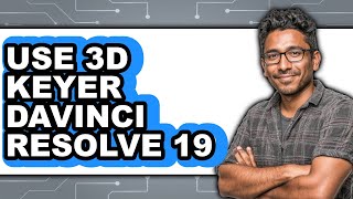 How to Use 3D Keyer DaVinci Resolve 19 (Updated 2025)