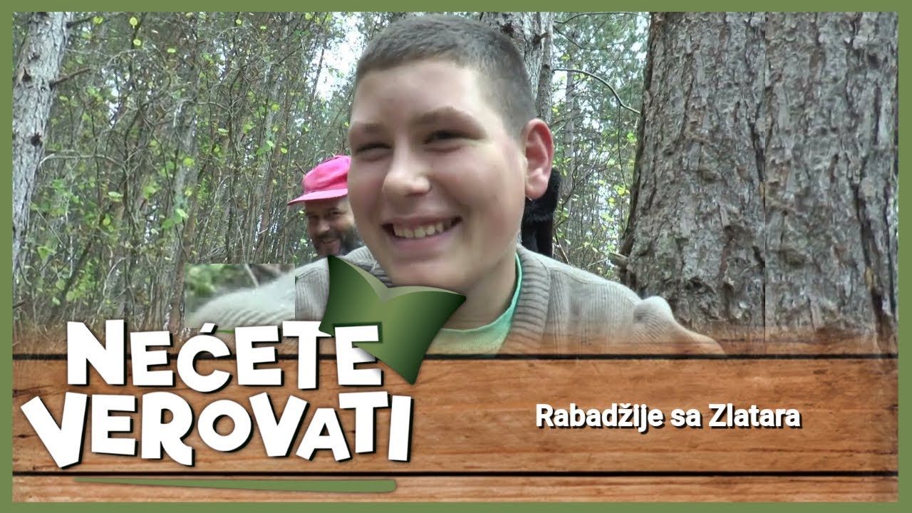 NEĆETE VEROVATI - Rabadžije sa Zlatara
