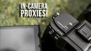 Record IN-CAMERA PROXIES | Sony A7SIII | Proxy Editing Workflow