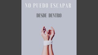 Video thumbnail of "Desde Dentro - No puedo escapar"