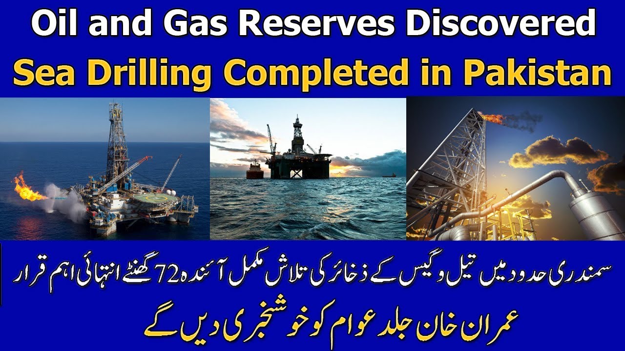 Oil and Gas Reserves Discovered Sea Drilling in Pakistan Full