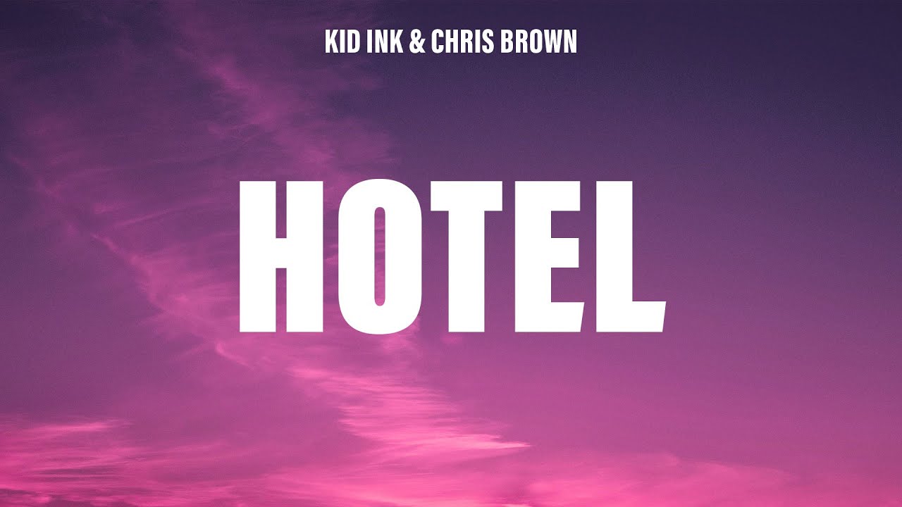 Kid Ink - Hotel (Lyrics) ft. Chris Brown