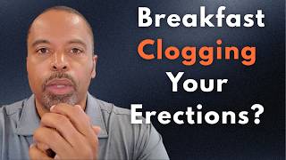 Why Breakfast Is Clogging Your Erections
