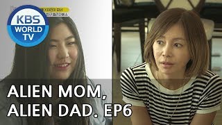 alien mom, alien dad | ep.6