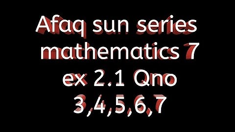 Afaq sun series maths 7 || Ex 2.1|| unit 2