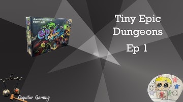 Ep 1 - Tiny Epic Dungeons - Solo Playthrough