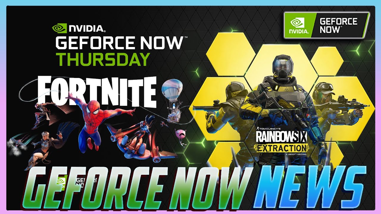 Geforce Now R6 GeForce NOW News: R6 Extraction + 3 More Games, Fortnite Mobile Beta ...