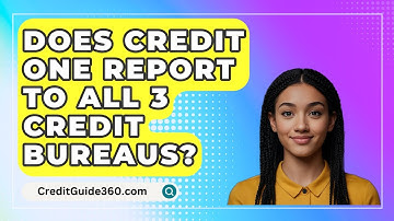 Does Credit One Report to All 3 Credit Bureaus? - CreditGuide360.com