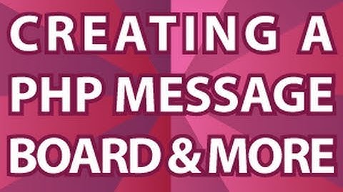 Create a PHP Forum Pt 2