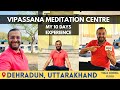 10 days vipassana meditation experience in dehradun uttarakhand  vikas goenka vlogs 10