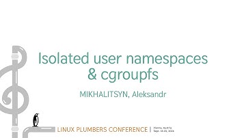 Isolated user namespaces & cgroupfs - MIKHALITSYN, Aleksandr